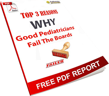 Top 3 Reasons Why GOOD Pediatricians Fail the Boards